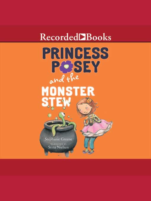 Title details for Princess Posey And The Monster Stew by Stephanie Greene - Available